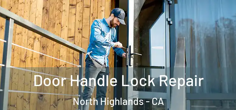 Door Handle Lock Repair North Highlands - CA