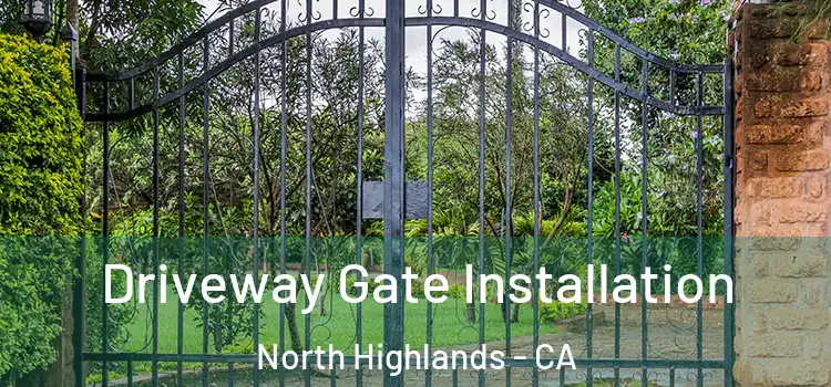 Driveway Gate Installation North Highlands - CA