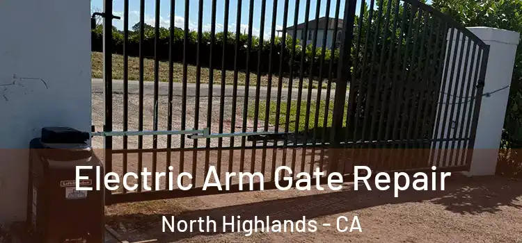 Electric Arm Gate Repair North Highlands - CA