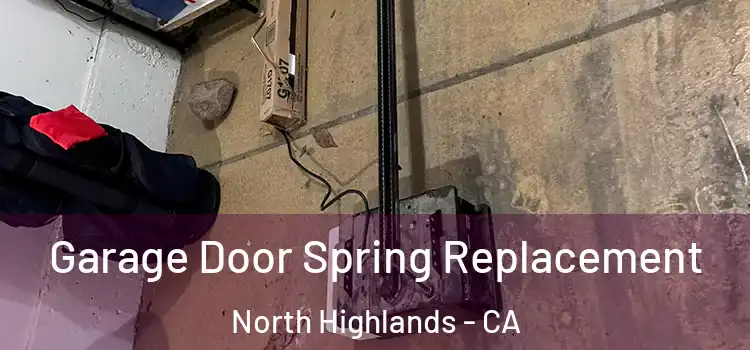  Garage Door Spring Replacement North Highlands - CA