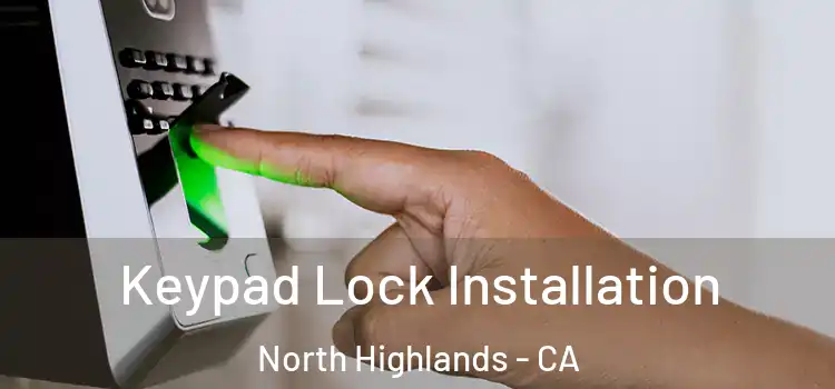 Keypad Lock Installation North Highlands - CA