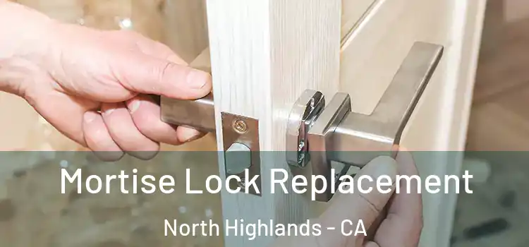 Mortise Lock Replacement North Highlands - CA