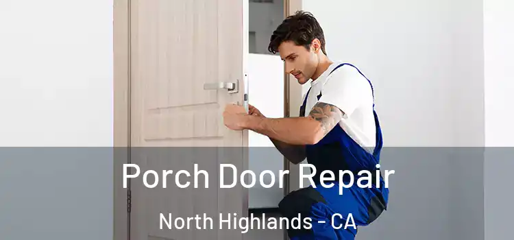  Porch Door Repair North Highlands - CA