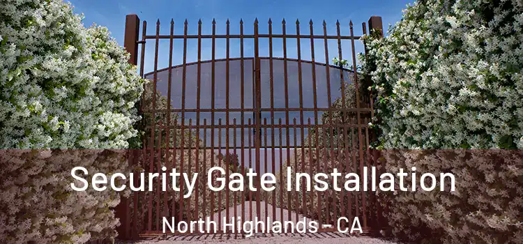 Security Gate Installation North Highlands - CA